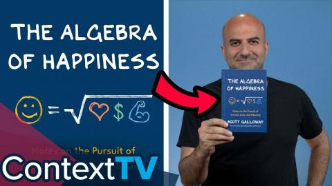 Lessons From Scott Galloway's The Algebra of Happiness