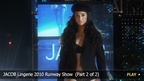 JACOB Lingerie 2010 Runway Show  (Part 2 of 2)