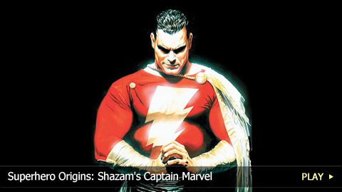Superhero Origins: Shazam's Captain Marvel