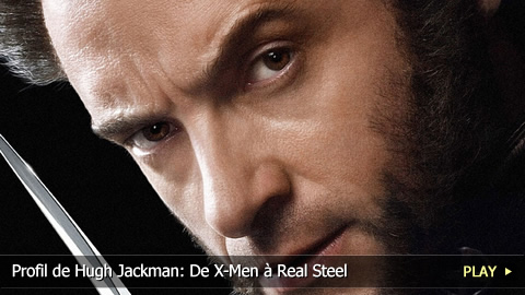 Profil de Hugh Jackman: De X-Men à Real Steel