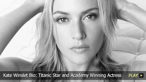Kate Winslet Bio: Titanic Star and Academy Winning Actress