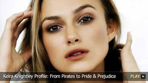 Keira Knightley Profile: From Pirates to Pride and Prejudice