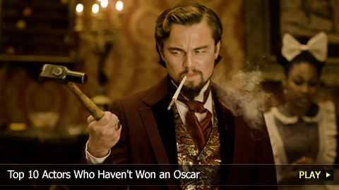 Top Ten Actors who haven't won an oscar