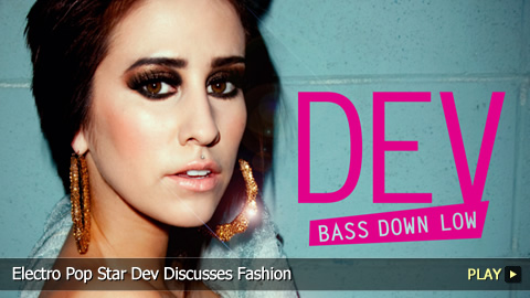 Electro Pop Star Dev Discusses Fashion