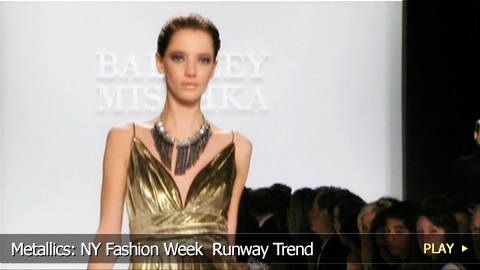 Metallics: NY Fashion Week  Runway Trend