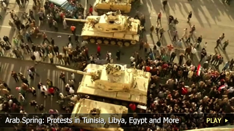 Arab Spring: Protests in Tunisia, Libya, Egypt and More