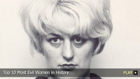 Top 10 Most Evil Women in History