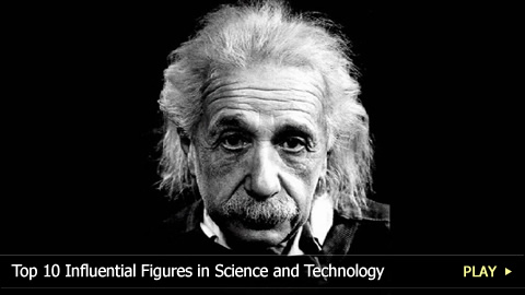 Top 10 Influential Figures in Science and Technology