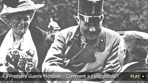 La Première Guerre Mondiale – Comment a-t-elle débuté?