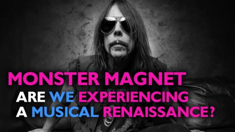 Monster Magnet's Dave Wyndorf, Are We Experiencing A Musical Renaissance?