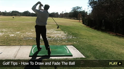 Golf Tips - How To Draw and Fade The Ball