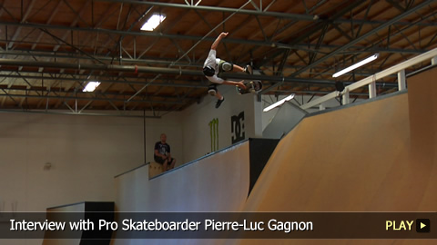 Interview with Pro Skateboarder Pierre-Luc Gagnon