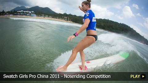 Swatch Girls Pro China 2011 - Surfing: The Noseriding Competition