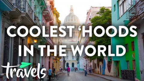 The Coolest Neighborhoods in the World