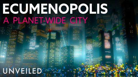 What If We Lived in an Ecumenopolis? | Unveiled