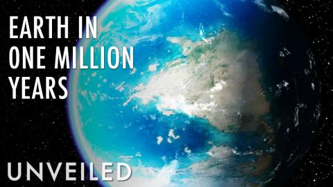 What Will Earth Look Like In 1 Million Years... If Humans Don't Destroy It First? | Unveiled