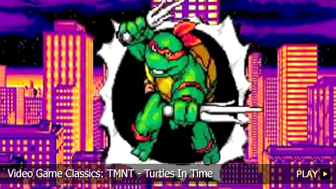 Video Game Classics: Teenage Mutant Ninja Turtles - Turtles In Time