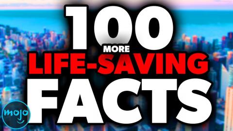 Top 100 MORE Facts That Could Save Your Life One Day