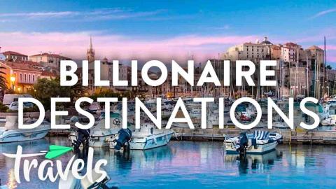 Top 10 Billionaire Travel Destinations in Summer 2019