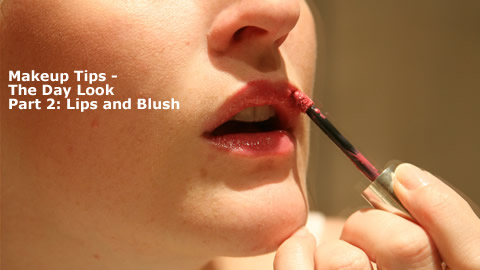 Day Makeup: Lips and Blush