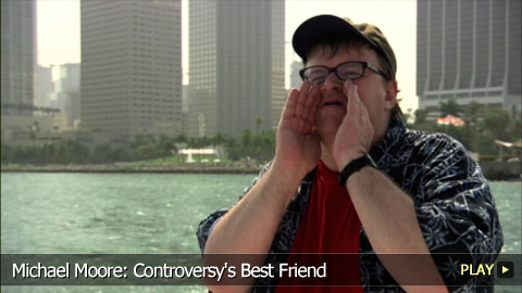 Michael Moore: Controversy's Best Friend
