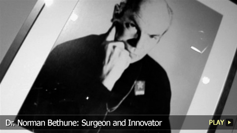 Dr. Norman Bethune: Surgeon and Innovator