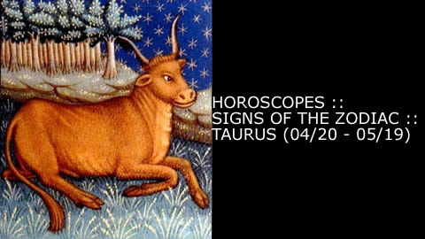 Horoscopes - Signs of the Zodiac: Taurus (04/21 to 05/21)