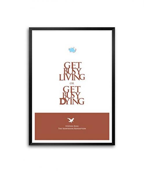 Get busy living or get busy Dying the Shawshank Redemption
