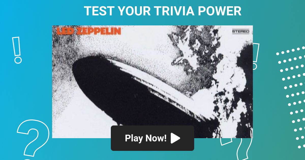 Top 10 Led Zeppelin Songs Trivia on