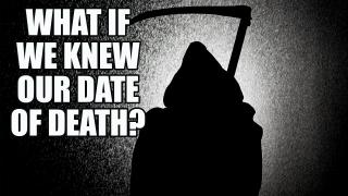 What If Everyone Knew When They Were Going to Die?