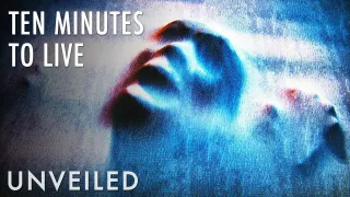 What If You Had Ten Minutes To Live? | Unveiled